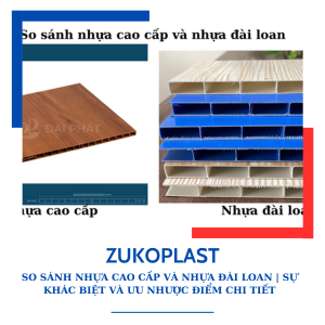 SO SÁNH NHỰA CAO CẤP VÀ NHỰA ĐÀI LOAN | SỰ KHÁC BIỆT VÀ ƯU NHƯỢC ĐIỂM CHI TIẾT